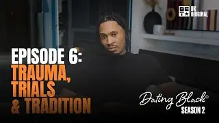 Dating Black S2 | Episode 6 | BET UK | Scorcher, Richie Brave & More Discuss Trauma & Trials