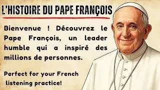 L&rsquo;histoire du Pape Fran&ccedil;ois 🕊️ || Learn French Through Story || French Listening Practice