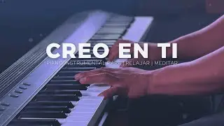 MUSICA PARA ORAR - PIANO INSTRUMENTAL - CREO EN TI - FONDO MUSICAL