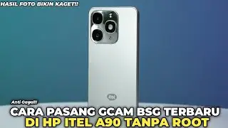 Terbaru 2025‼️ Cara Pasang Gcam Terbaik Di Hp Itel A90  Hasil Foto Jadi Bening Dan Jernih!