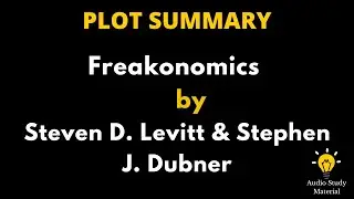Summary of Freakonomics by Steven D. Levitt And Stephen J. Dubner. -