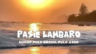 PESONA PASIE LAMBARO ,DESA GUGOP , PULO BREUH , PULO ACEH