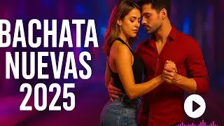 Top Bachata 2025 &ndash; Best Latin Love Songs for Your Heart & Soul