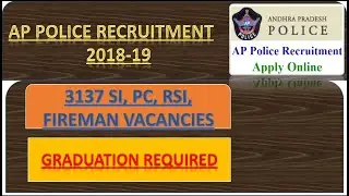 AP Police Recruitment 2018-19,  3137 SI, PC, RSI,  Fireman Vacancies