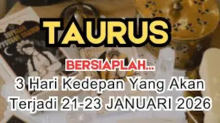 TAURUS ✨️ BERSIAPLAH‼️ 3 HARI KEDEPAN YANG AKAN TERJADI DIKEHIDUPANMU 👀 21-23 JANUARI 2026