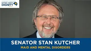 MAID and mental disorders: A conversation with Senator Stanley Kutcher
