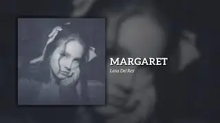 Lana Del Rey - Margaret (Lyrics)