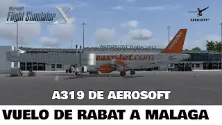 FSX STEAM EDITION ✈️ de RABAT a MALAGA | A319 AEROSOFT