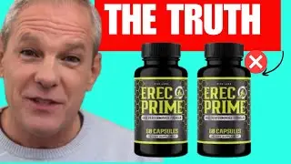 ErecPrime reviews &ndash; Is the ErecPrimeWorth It? Honest Breakdown of Benefits