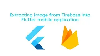 Extracting Image into Flutter application from Firebase | Flutter Firebase