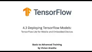 4.3 Deploying TensorFlow Models: TensorFlow Lite for Mobile and Embedded Devices