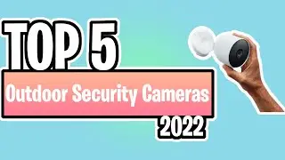 TOP 5 Outdoor Security Cameras Of 2022