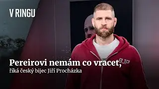 Jiří Procházka: Pereirovi nemám co vracet, je to uzavřená kapitola | V ringu
