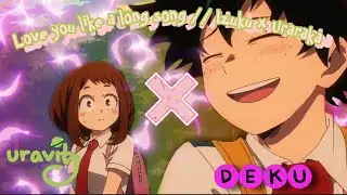 Love you like a long song // Izuku x Uraraka