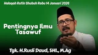 Pentingnya ilmu Tasawuf-Tgk. H. Ruskin Daud 