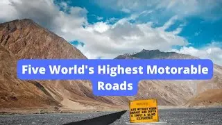 The Highest Motorable Roads In The World | India | Tibet | Bolivia