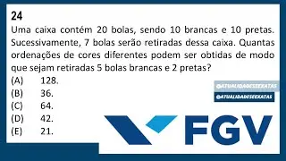 FGV - ANÁLISE COMBINATÓRIA - Uma caixa contém 20 bolas, sendo 10 brancas e 10 pretas.