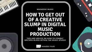 How to get out of a creative slump in digital music production