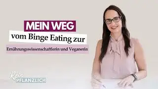 #1 Mein Weg vom Binge Eating zur Ernährungswissenschaftlerin und Veganerin