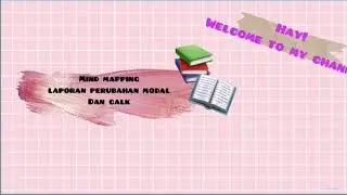 MIND MAPPING: LAPORAN PERUBAHAN MODAL DAN CATATAN ATAS LAPORAN KEUANGAN