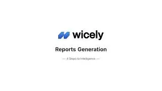 Wicely Reports Generation: AI-Powered Technology Intelligence in 4 Simple Steps