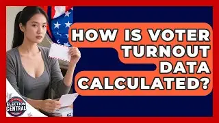 How Is Voter Turnout Data Calculated? - Election Central Channel
