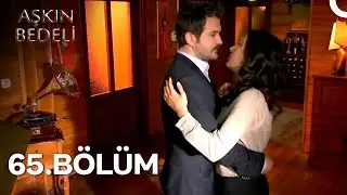 Aşkın Bedeli 65. B&ouml;l&uuml;m