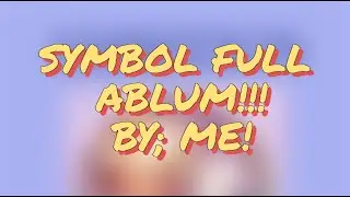 SYMBOL FULL ALBUM \\ By: Ayyserr