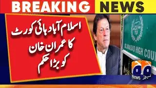 Islamabad High Court big order to Imran Khan - Geo News