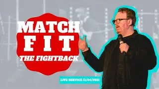Match Fit. | THE FIGHTBACK (1) | Live Church. ( Sun 11th April 2021)