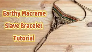Earthy Macrame Slave Bracelet Tutorial