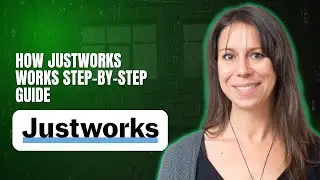 How Justworks Works Step by Step Guide