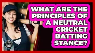 What Are The Principles Of A Neutral Cricket Batting Stance? - Go-To Cricket Guide