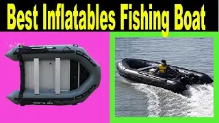Top 5 Best Inflatables Fishing Boat Review 2020