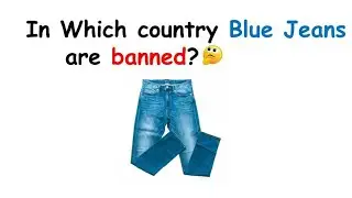 Interesting Gk|Which country Blue Jeans are Banned?