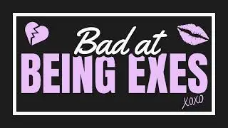 Bad at being exes - Taylor Sherratt (Original Song)