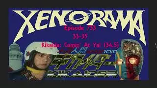 733. Android of Justice, Kikaider 33-35 plus the movie review!