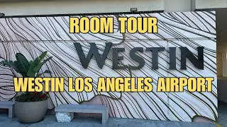 Обзорная экскурсия по отелю Westin Los Angeles Airport 4K — удобный отель рядом с LAX и Intuit Do...