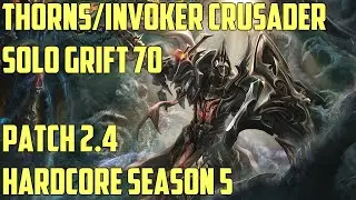 Diablo 3 Gameplay (Patch 2.4): Solo Season 5 HC Thorns / Invoker Crusader Grift 70