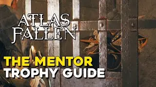 Atlas Fallen The Mentor Trophy Guide