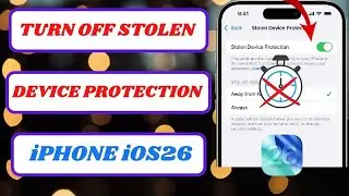 How to Turn Off Stolen Device Protection Without Security Delay on iPhone iOS 26