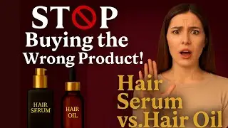 STOP Buying the Wrong Product! 🚫 Hair Serum vs. Hair Oil: The TRUTH About Which One YOU Need