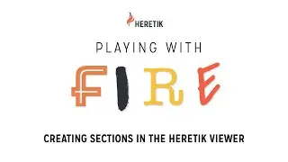 Creating Sections in the Heretik Viewer