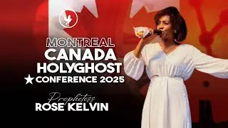 Montreal Canada Holy Ghost conference 2025 by Prophetess Rose Kelvin