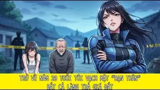 Trở Về Năm 20 Tuổi. Tôi Vạch Mặt Bạn Thân Và Bắt Cả Làng Trả Giá Đắt...