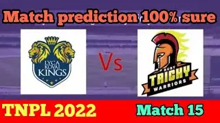 TNPL 2022 / match prediction 100% sure / match 15