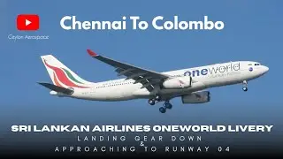 Sri Lankan Airline Oneworld livery(4R-ALH) Landing Gear Down & Approching to Runway 04