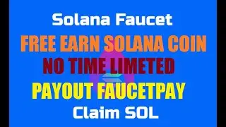New Free Solana Faucet Mining Site || Any Time Claim Solana Coin || Instant Payment FaucetPAY