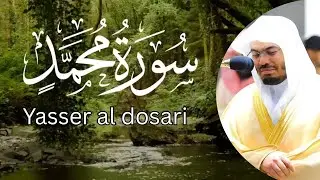 Surah Muhammad (سورة محمد) – Emotional Recitation by Sheikh Yasser Al-Dossari