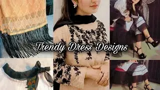 Latest and Trendy Dress Designs to Look More Stylish | Unique Ideas